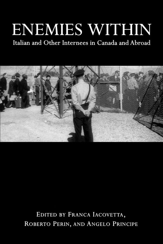 Enemies Within Italian And Other Internees In Canada And Abroad