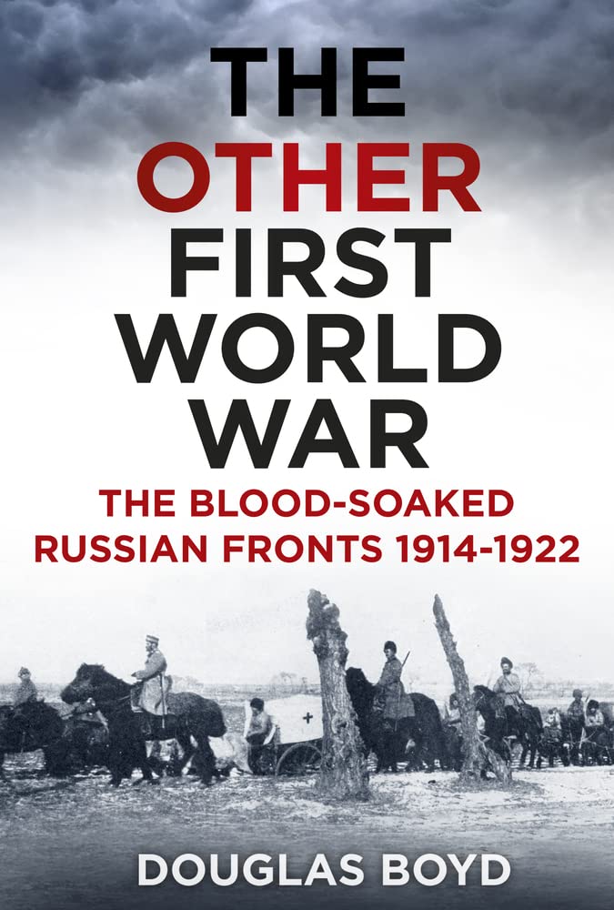 The Other First World War The Blood Soaked Russian Fronts