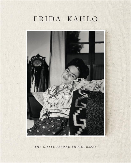 Frida Kahlo The Gisèle Freund Photographs