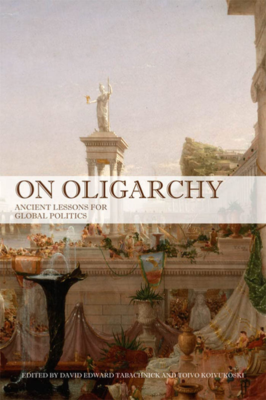 On Oligarchy Ancient Lessons For Global Politics