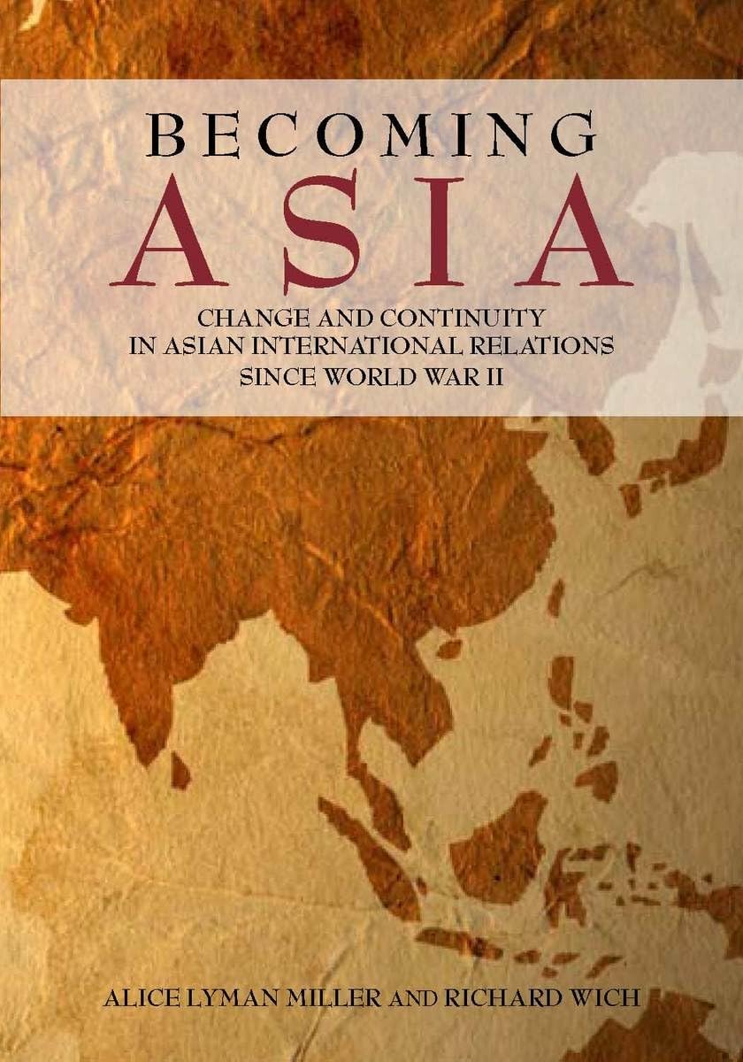 Becoming Asia Change And Continuity In Asian International Relations Since World War Ii