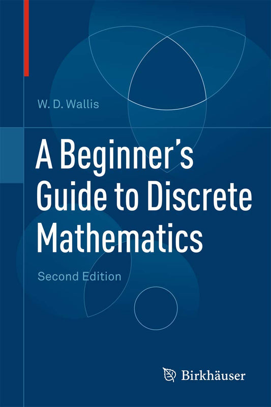 A Beginner's Guide To Discrete Mathematics