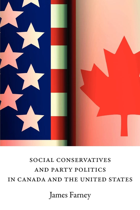 Social Conservatives And Party Politics In Canada And The United States