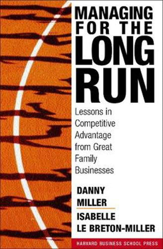 Managing For The Long Run Lessons In Competitive Advantage From Great Family Businesses