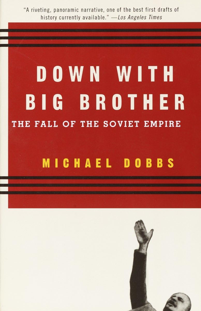 Down With Big Brother The Fall Of The Soviet Empire