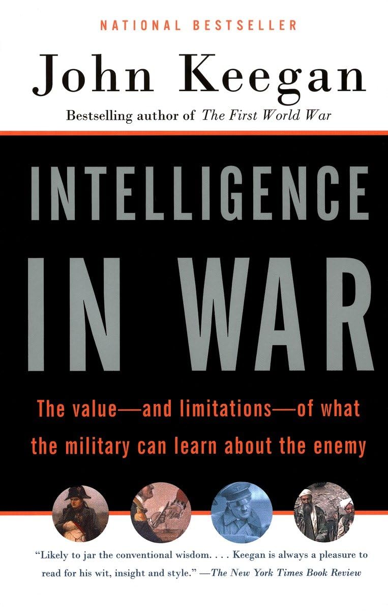 Intelligence In War The Value  And Limitations  Of What The Miltary Can Learn About The Enemy