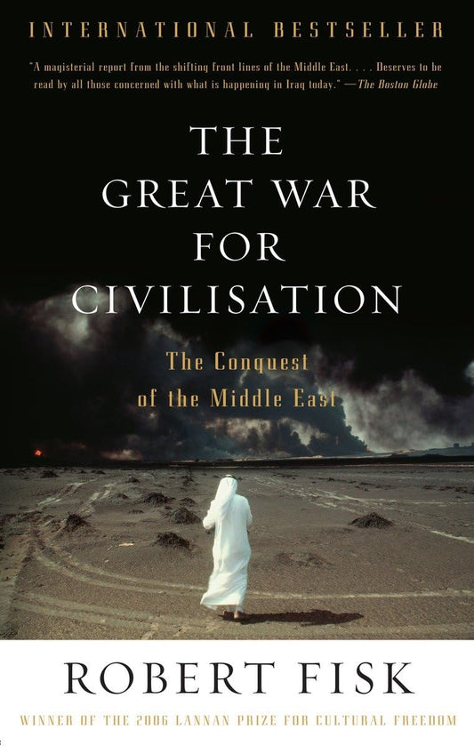 The Great War For Civilisation The Conquest Of The Middle East