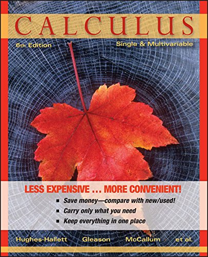 Calculus, Binder Ready Version: Single and Multivariable Hughes-Hallett, Deborah; Gleason, Andrew M.; McCallum, William G.; Flath, Daniel E.; Frazer Lock, Patti; Gordon, Sheldon P.; Lomen, David O.; Lovelock, David; Osgood, Brad G.; Pasquale, Andrew; Q...