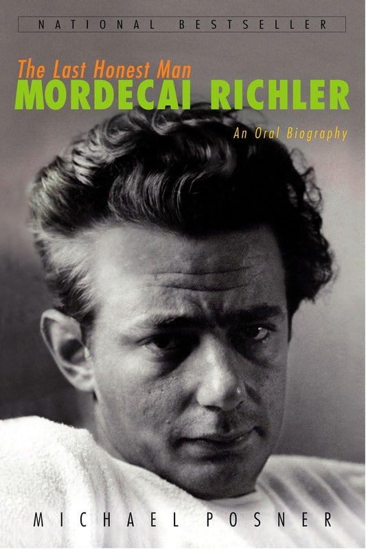 The Last Honest Man Mordecai Richler An Oral Biography