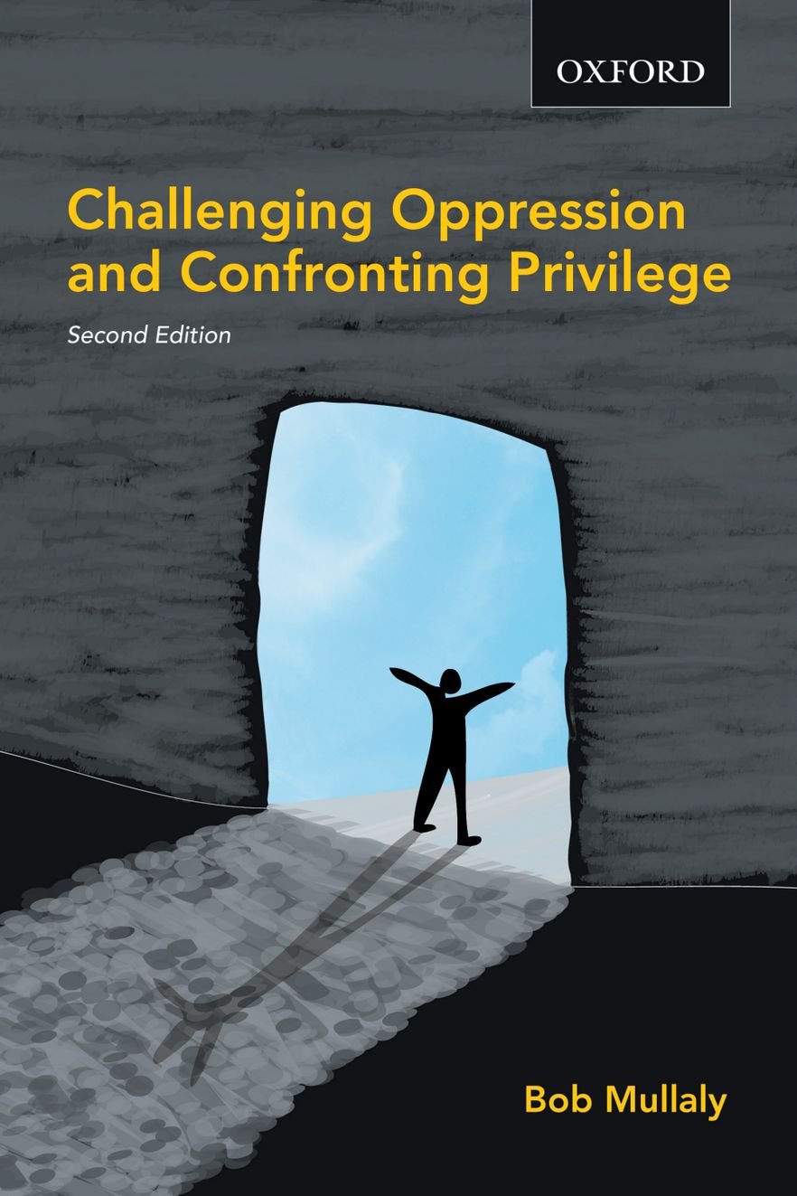 Challenging Oppression and Confronting Privilege Mullaly, Bob