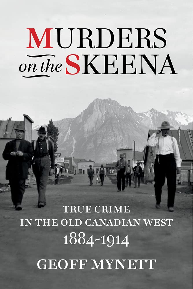 Murders On The Skeena True Crime In The Old Canadian West