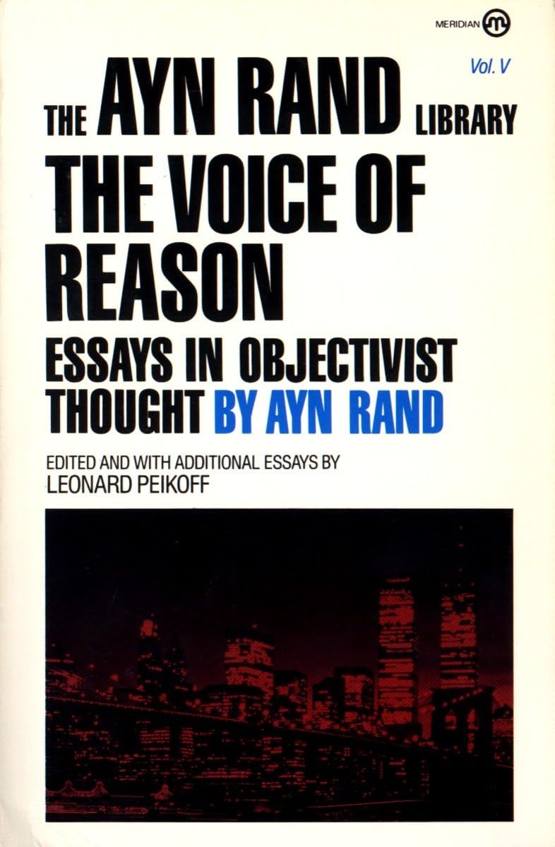 The Voice Of Reason Essays In Objectivist Thought