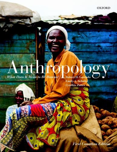 Anthropology: What Does it Mean to Be Human? Canadian Edition [Paperback] Robert H. Lavenda (Author), Emily A. Schultz (Author), Cynthia Zutter (Author)