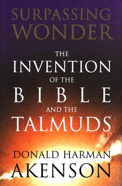 Surpassing Wonder The Invention Of The Bible And The Talmuds