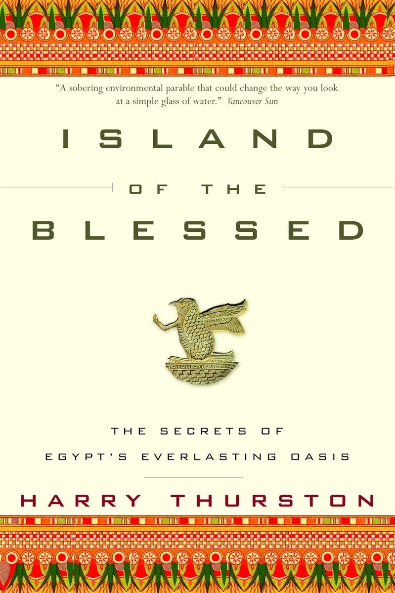 Island Of The Blessed The Secrets Of Egypt's Everlasting Oasis