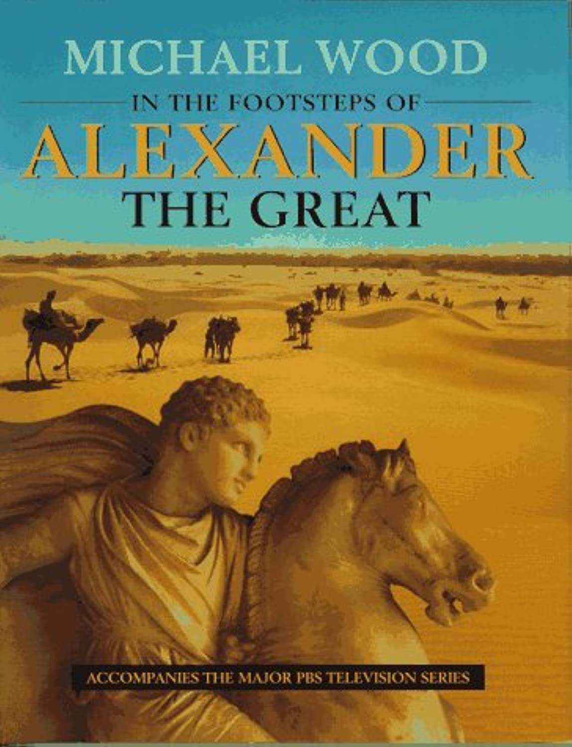 In The Footsteps Of Alexander The Great A Journey From Greece To Asia