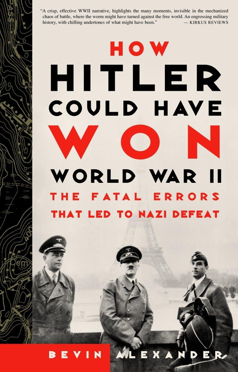 How Hitler Could Have Won World War Ii The Fatal Errors That Led To Nazi Defeat