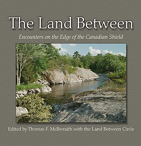 The Land Between Encounters On The Edge Of The Canadian Shield