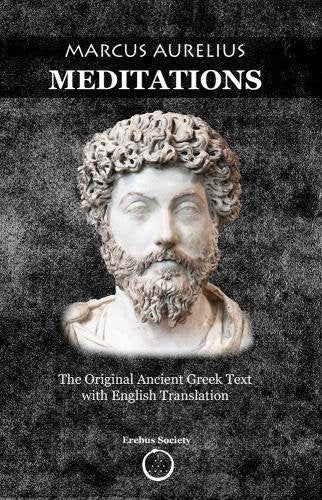 Marcus Aurelius Meditations The Original Ancient Greek Text With English Translation