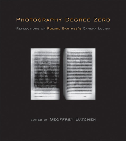 Photography Degree Zero Reflections On Roland Barthes's Camera Lucida