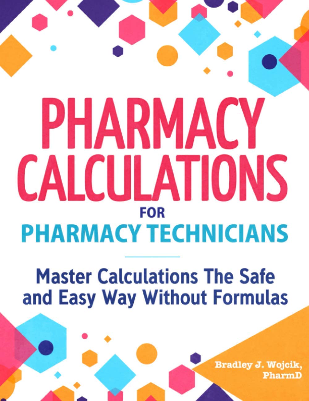 Pharmacy Calculations For Pharmacy Technicians Master Calculations The Safe & Easy Way Without Formulas