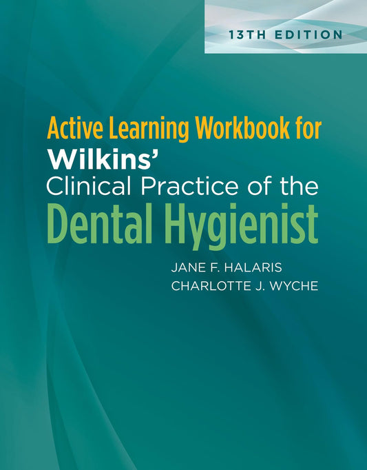 Active Learning Workbook For Wilkins' Clinical Practice Of The Dental Hygienist Student Study Workbook