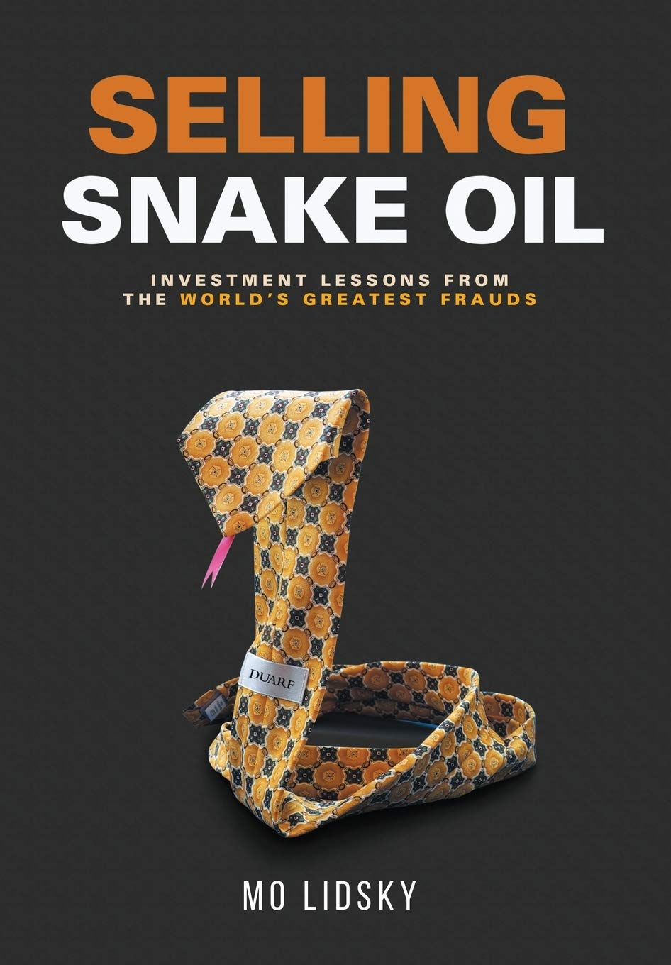 Selling Snake Oil Investment Lessons From The World's Greatest Frauds