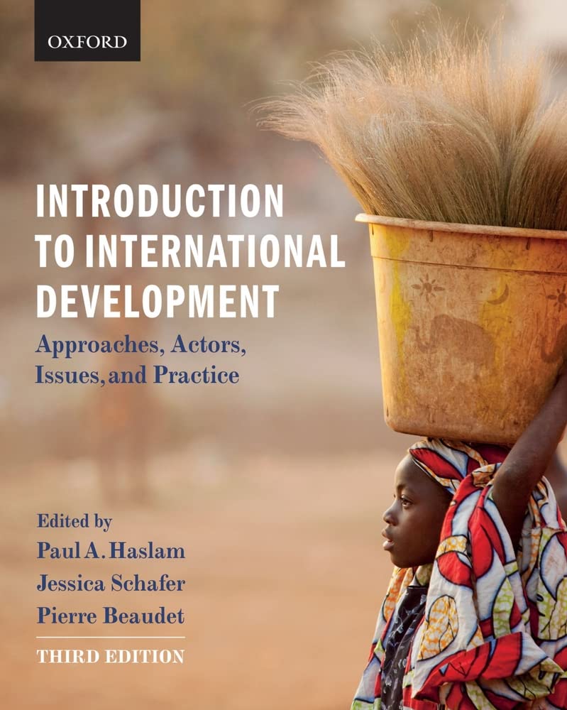 Introduction to International Development: Approaches, Actors, Issues, and Practice Haslam, Paul; Shafer, Jessica and Beaudet, Pierre