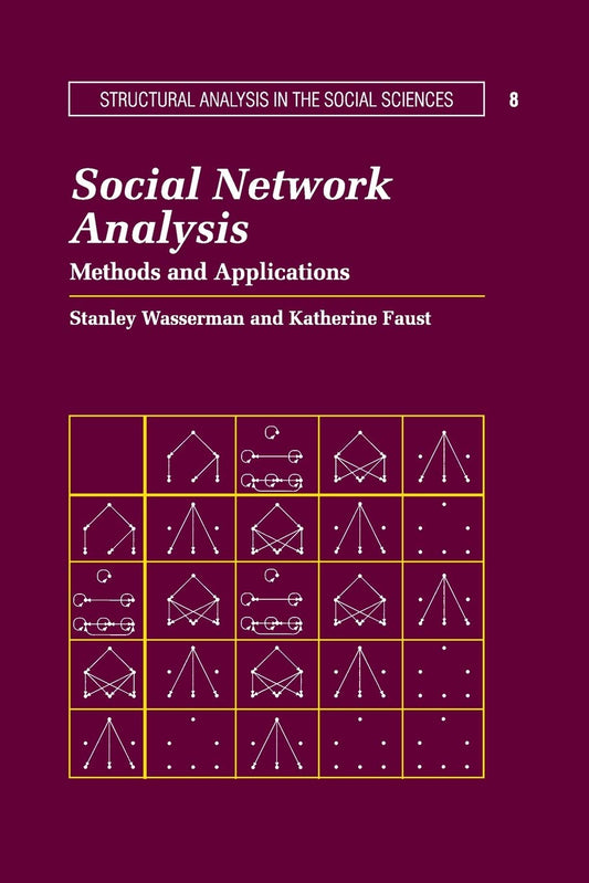 Social Network Analysis: Methods and Applications (Structural Analysis in the Social Sciences, Series Number 8) [Paperback] Wasserman, Stanley and Faust, Katherine