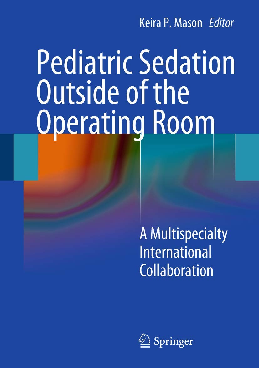 Pediatric Sedation Outside Of The Operating Room A Multispecialty International Collaboration