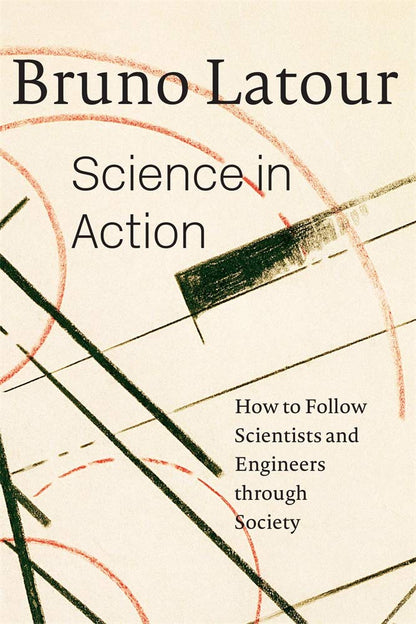 Science In Action How To Follow Scientists And Engineers Through Society