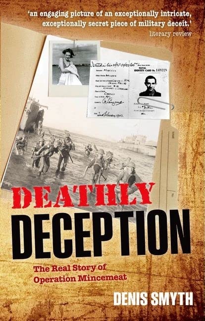 Deathly Deception The Real Story Of Operation Mincemeat