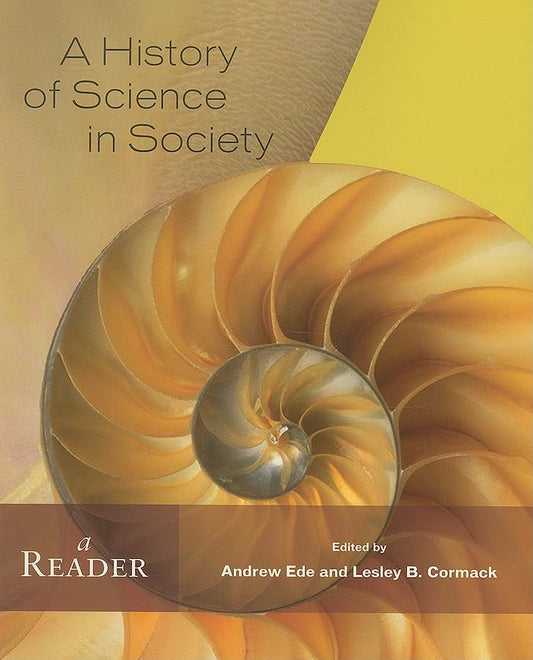 A History of Science in Society: A Reader [Paperback] Ede, Andrew and Cormack, Lesley