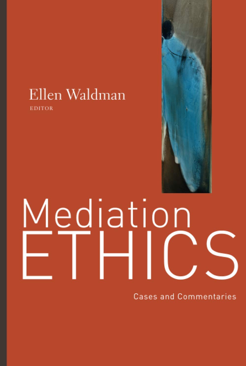 Mediation Ethics Cases And Commentaries