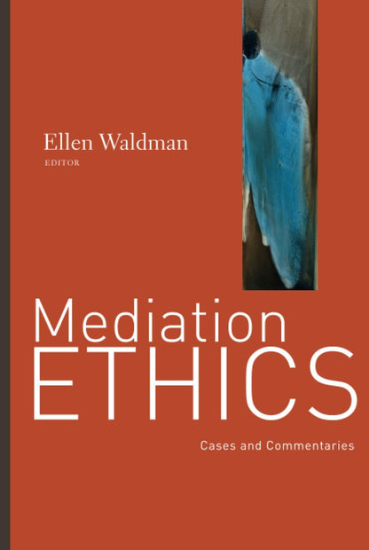 Mediation Ethics Cases And Commentaries