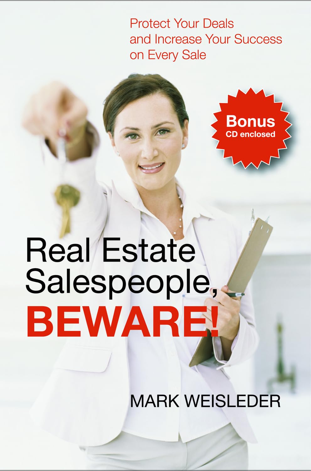 Real Estate Salespeople, Beware!: Protect Your Clients and Increase Your Success on Every Deal Weisleder, Mark