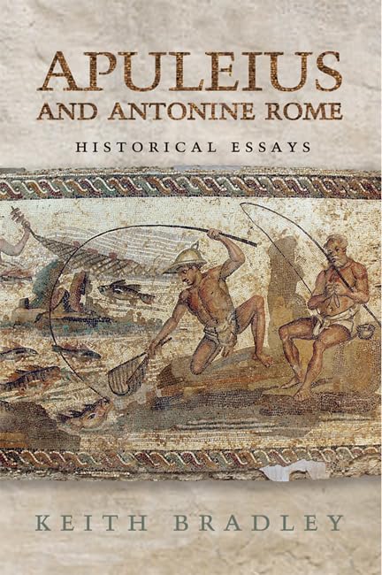 Apuleius And Antonine Rome Historical Essays