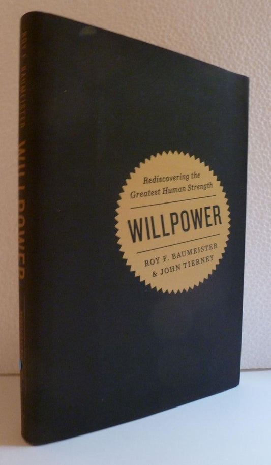 Willpower Rediscovering The Greatest Human Strength