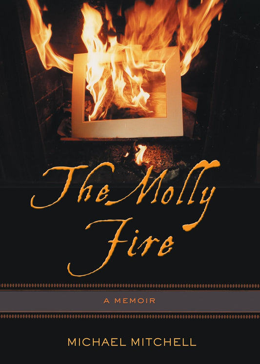 The Molly Fire A Memoir