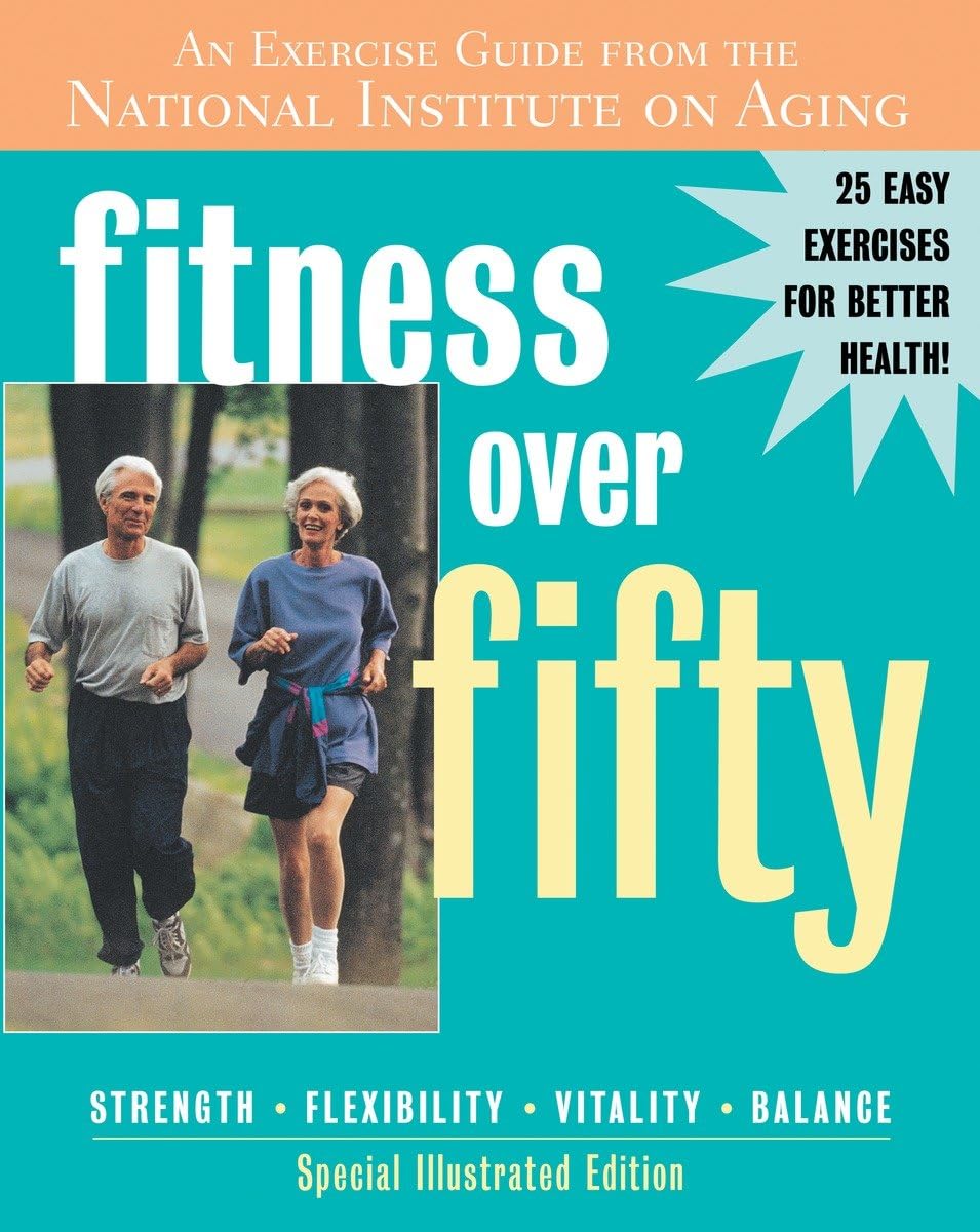 Fitness Over Fifty An Exercise Guide From The National Institute On Aging