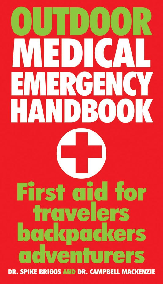 Outdoor Medical Emergency Handbook First Aid For Travelers