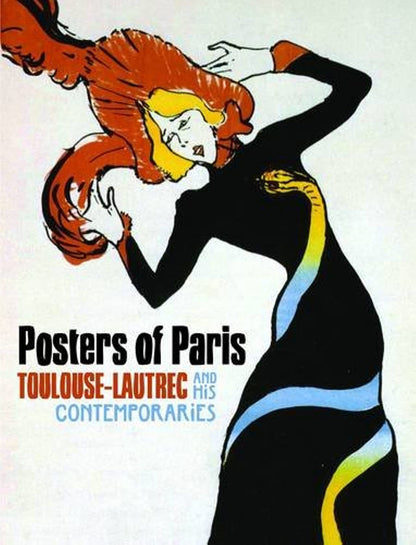 Posters Of Paris Toulouse Lautrec And His Contemporaries