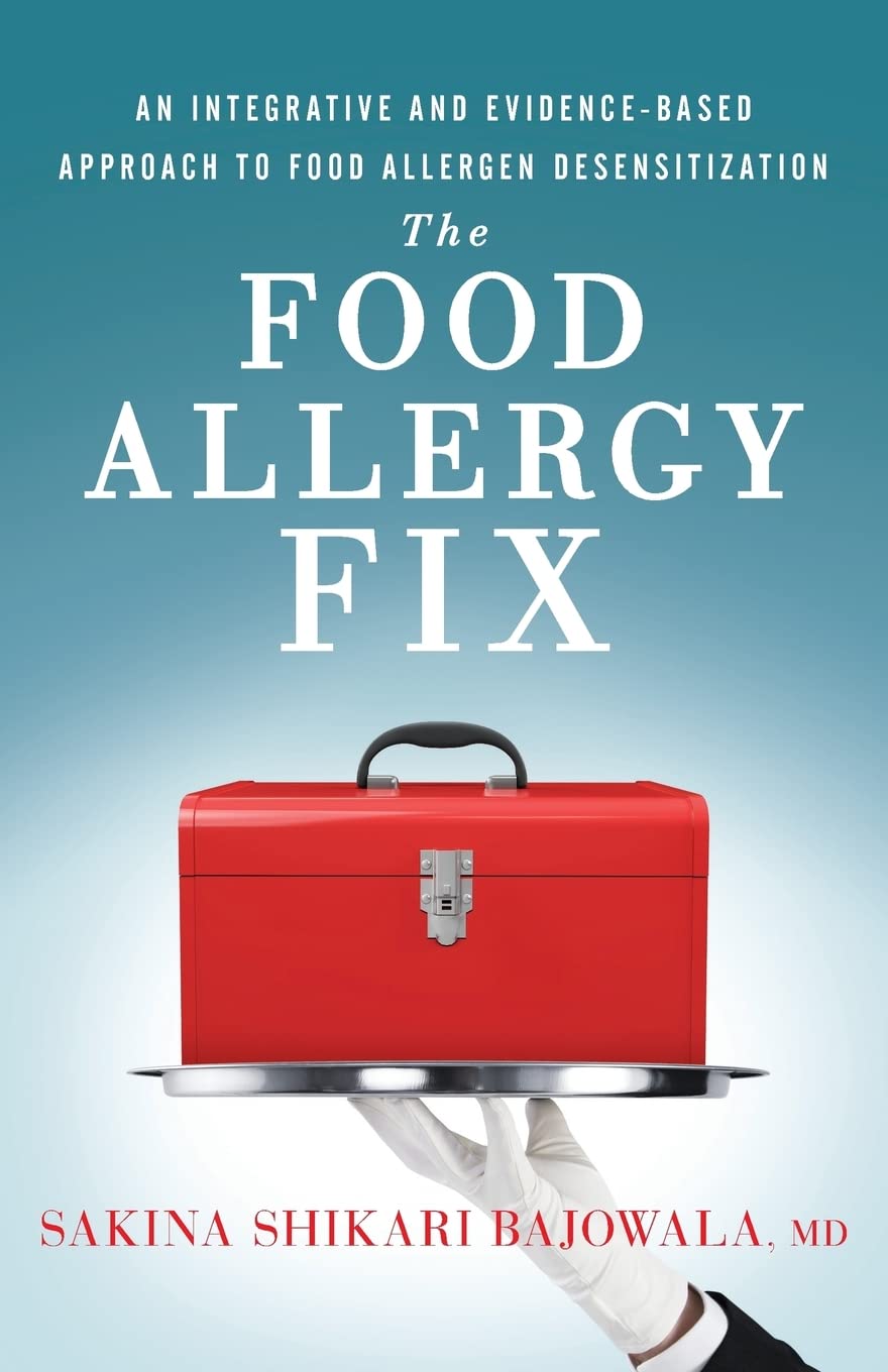 The Food Allergy Fix An Integrative And Evidence Based Approach To Food Allergen Desensitization