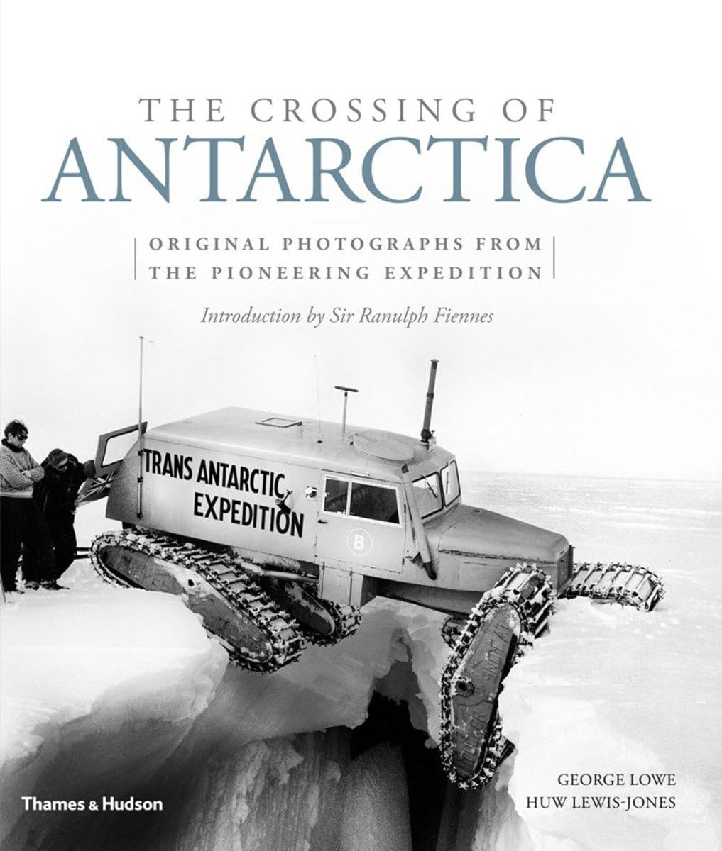 The Crossing Of Antarctica Original Photographs From The Pioneering Expedition