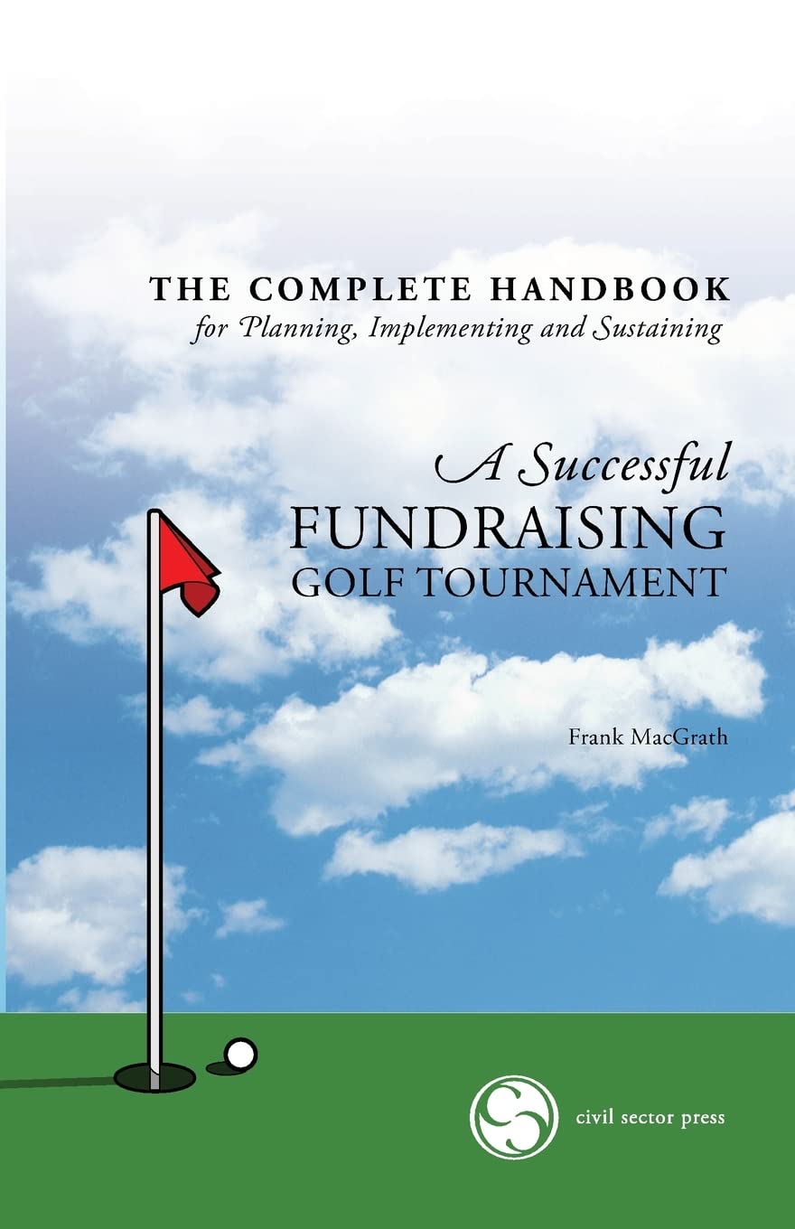 The Complete Handbook For A Successful Fundraising Golf Tournament Everything You Need To Know To Plan