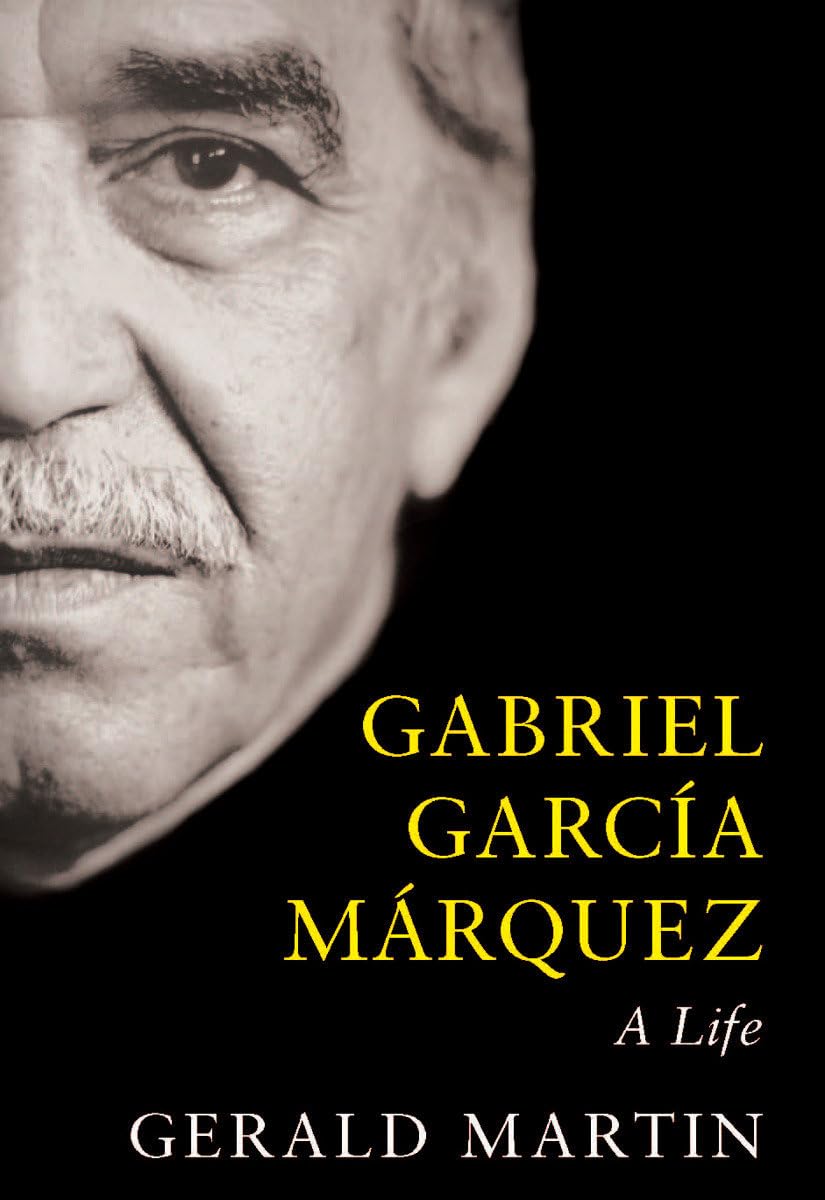 Gabriel Garcia Marquez A Life