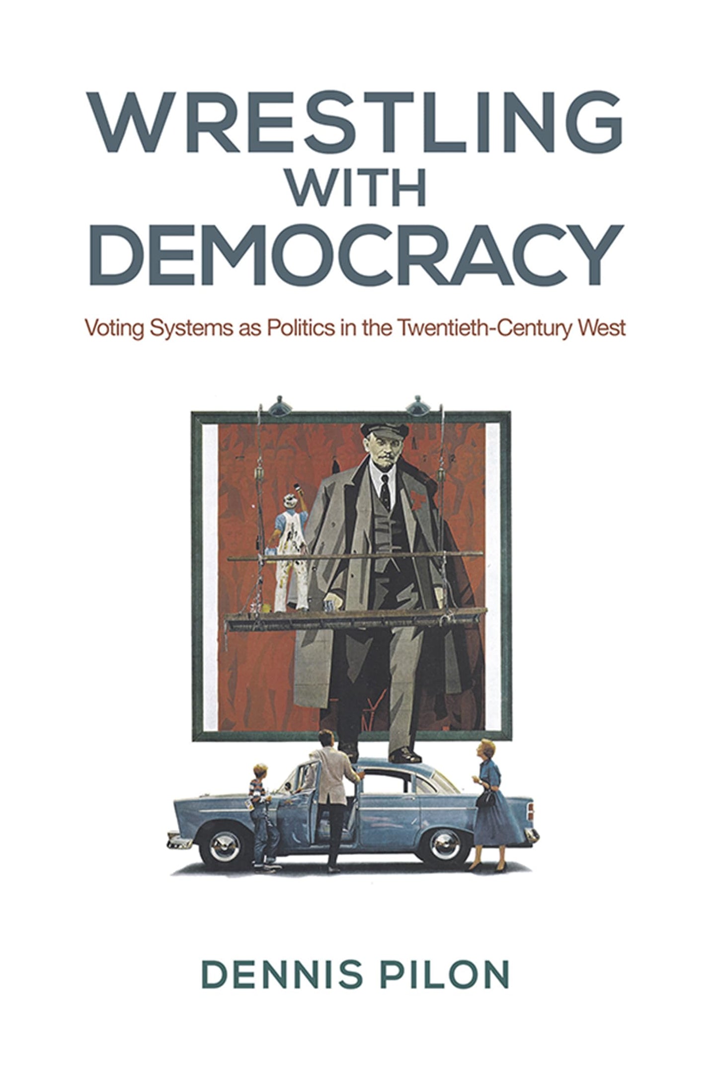 Wrestling With Democracy Voting Systems As Politics In The