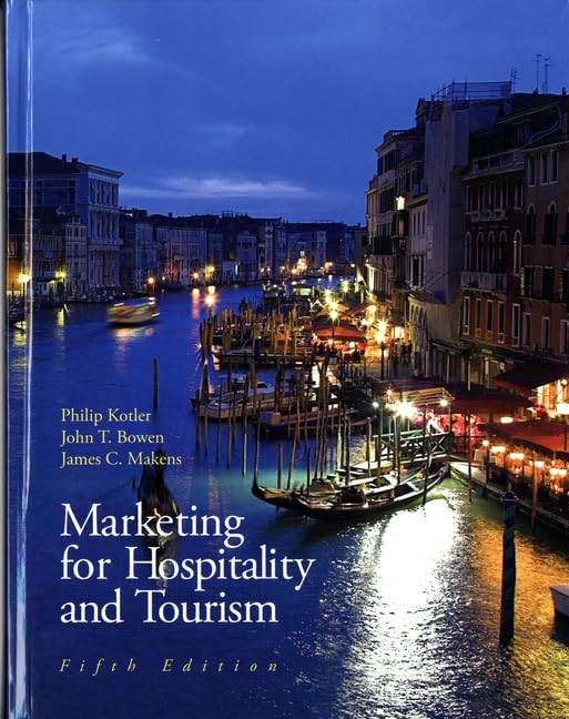 Marketing for Hospitality and Tourism Kotler, Philip; Bowen, John T. and Makens, James C.