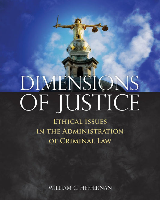 Dimensions Of Justice Ethical Issues In The Administration Of Criminal Law