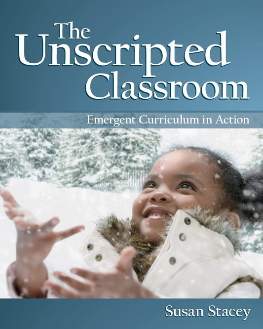 The Unscripted Classroom Emergent Curriculum In Action